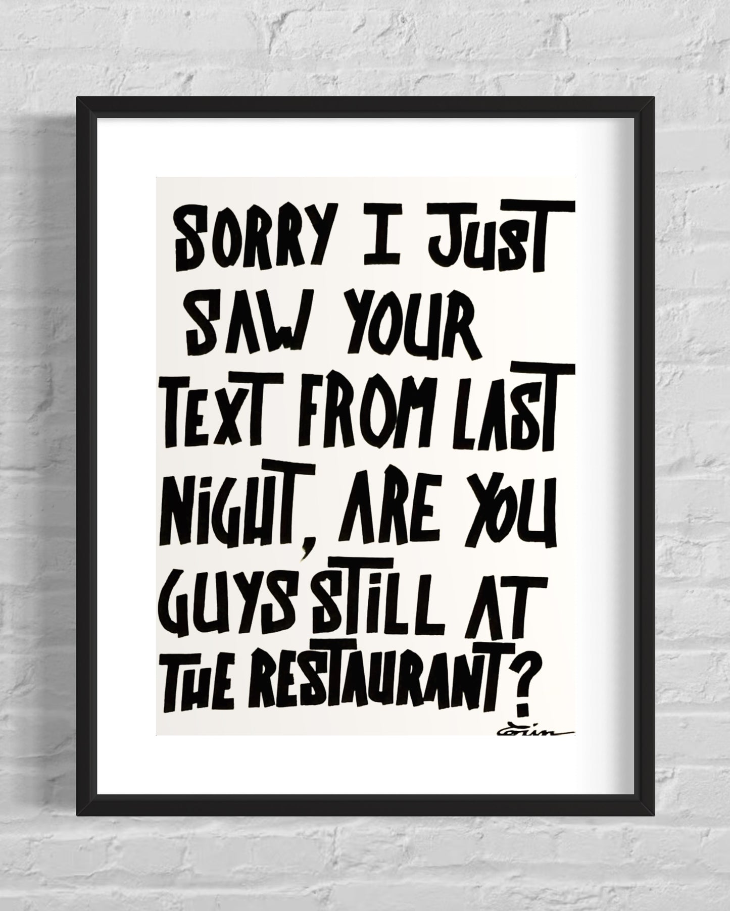 SORRY I JUST SAW YOUR TEXT