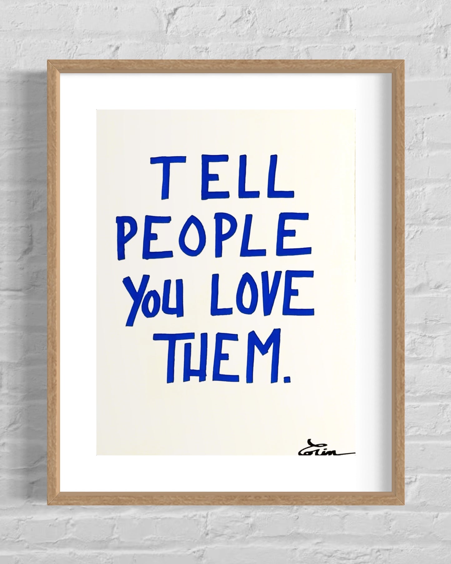 TELL PEOPLE YOU LOVE THEM