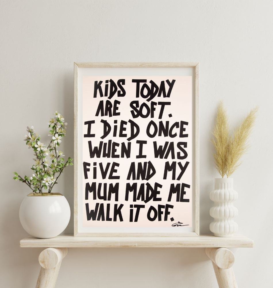Kids today are soft