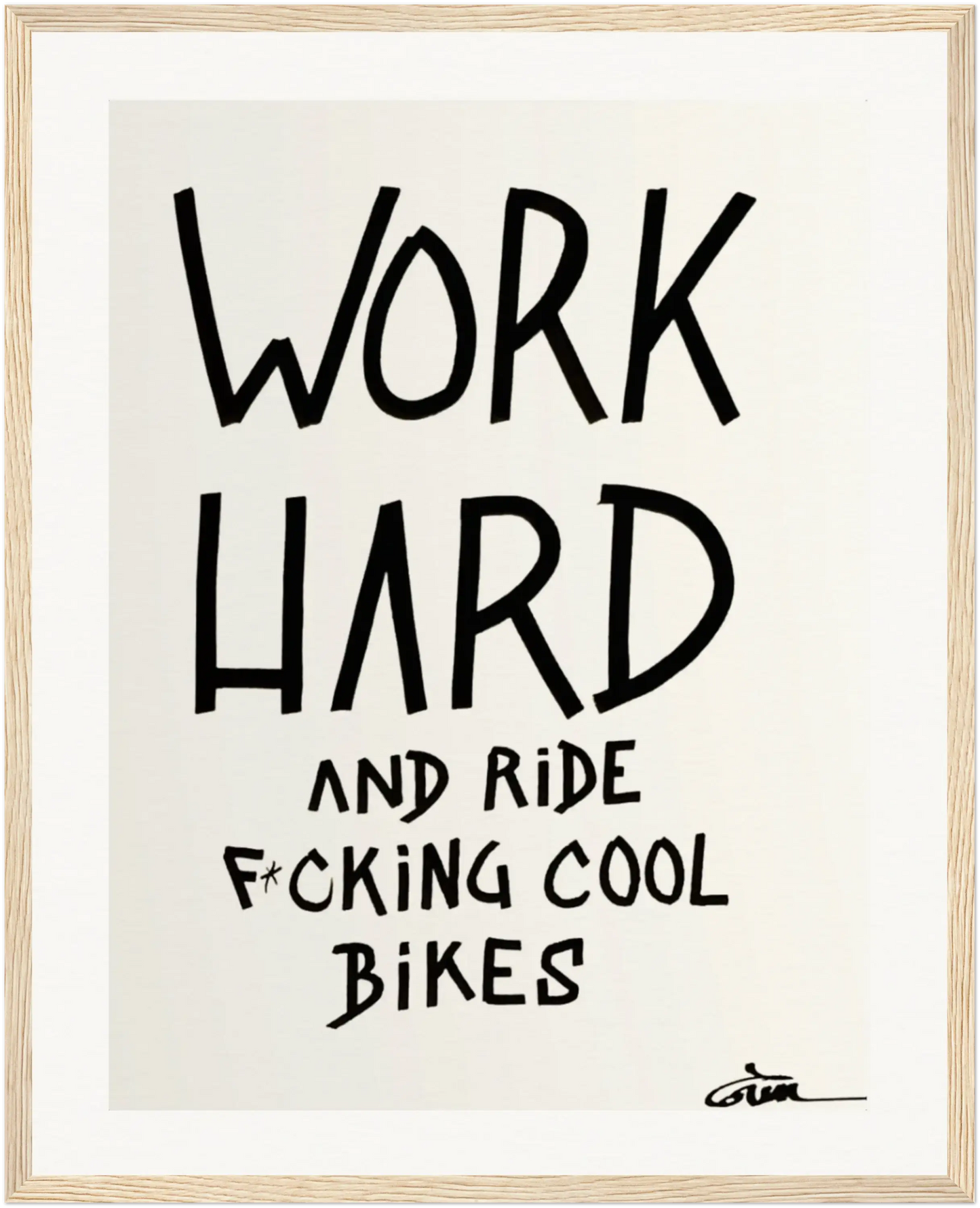 WORK HARD AND RIDE F*CKING COOL BIKES