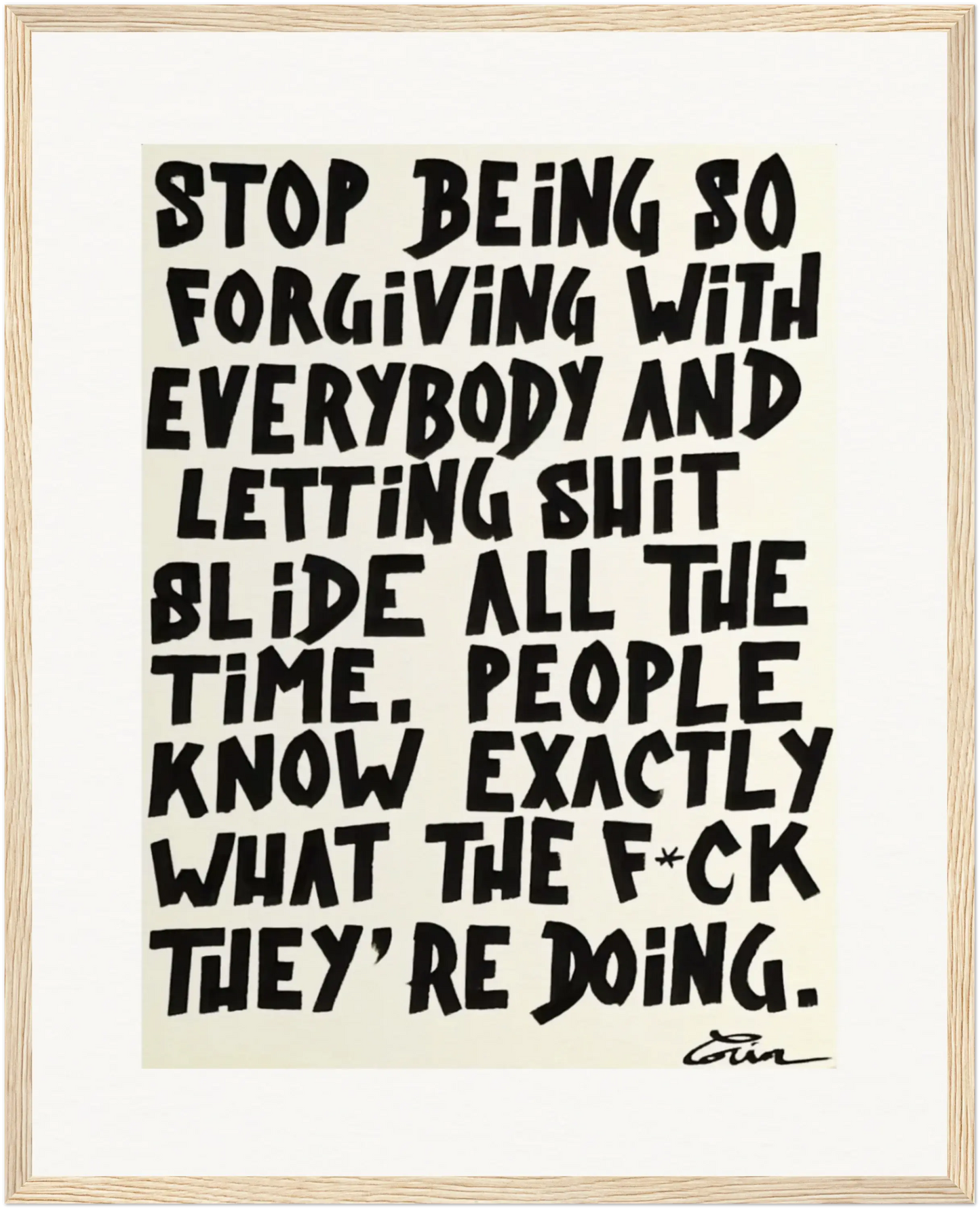 STOP BEING SO FORGIVING WITH...