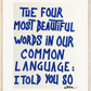 THE FOUR MOST BEAUTIFUL WORDS