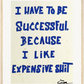 I HAVE TO BE SUCCESSFUL....