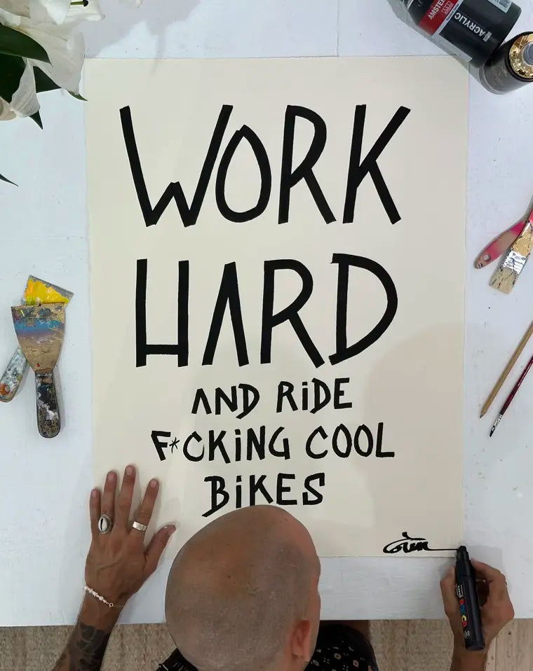 WORK HARD AND RIDE F*CKING COOL BIKES