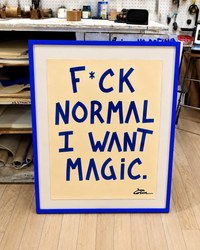 F*ck Normal, I Want Magic