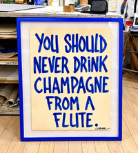YOU SHOULD NEVER DRINK CHAMPAGNE FROM A FLUTE