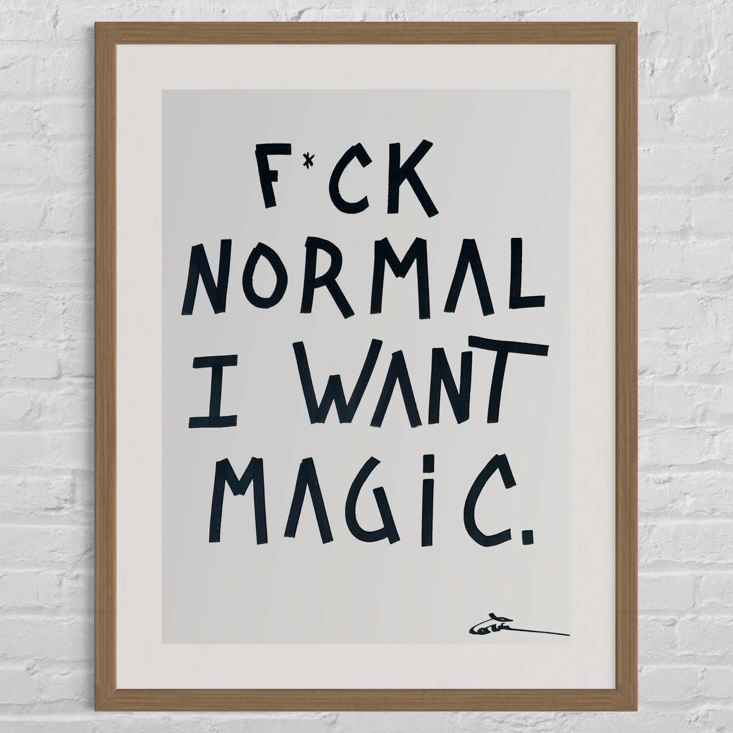 "F*CK NORMAL, I WANT MAGIC - SMALL"