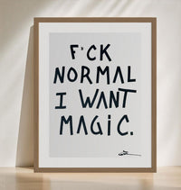 Ambitious Quote: F*ck Normal, I Want Magic