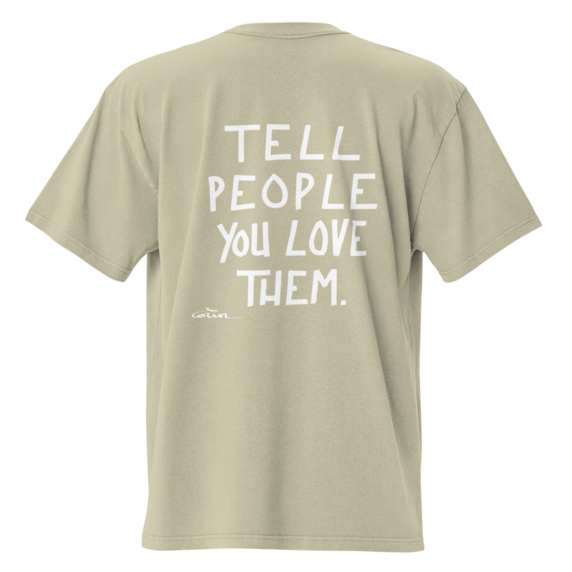 Oversized faded t-shirt - TELL PEOPLE YOU LOVE THEM - White ink